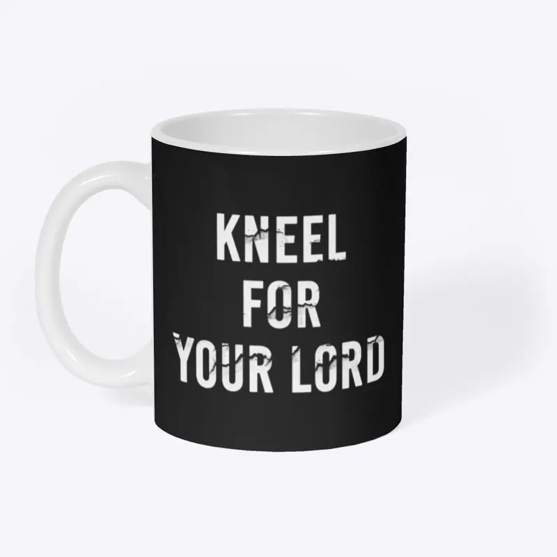 Kneel For Your Lord