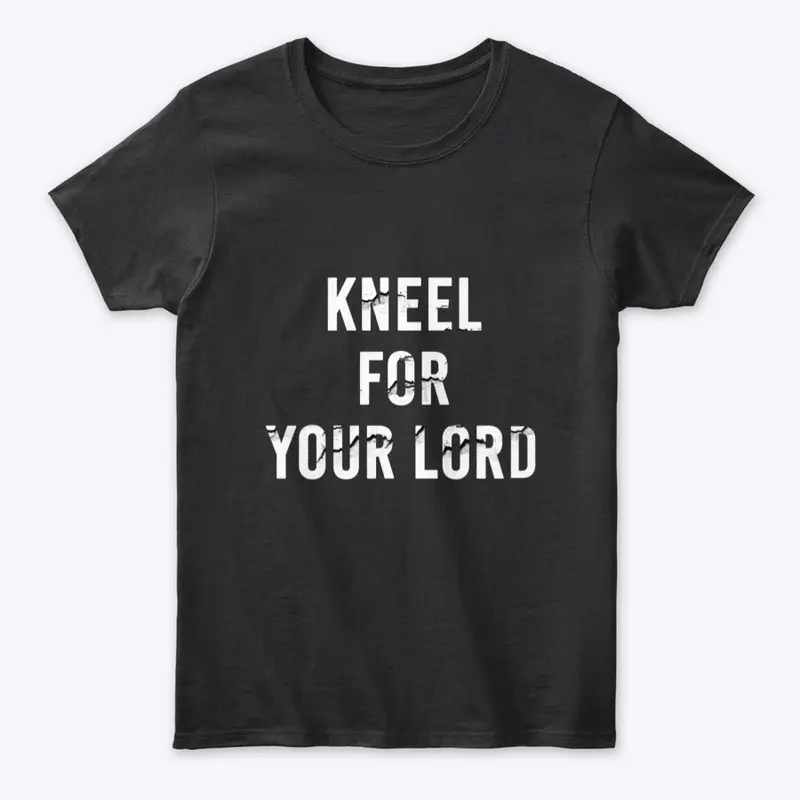 Kneel For Your Lord