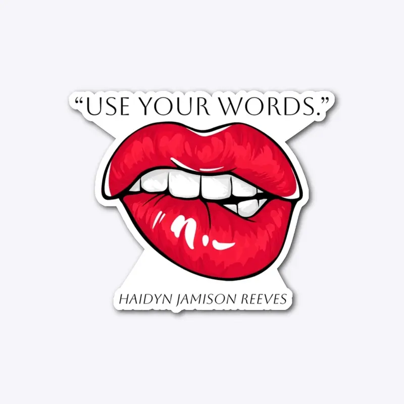 "Use your words."